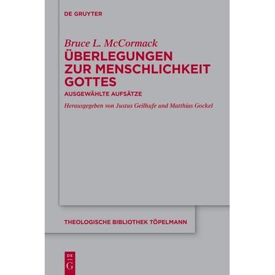 Überlegungen zur Menschlichkeit Gottes, Gebundene Ausgabe von Bruce L. McCormack, De Gruyter, 978-3-11-145750-5