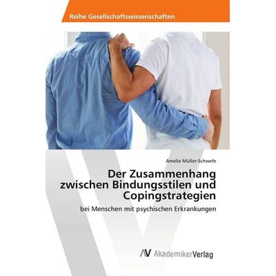 Der Zusammenhang zwischen Bindungsstilen und Copingstrategien, Taschenbuch von Amelie Müller-Schwefe, AV Akademikerverlag, 978-620-2-21508-4