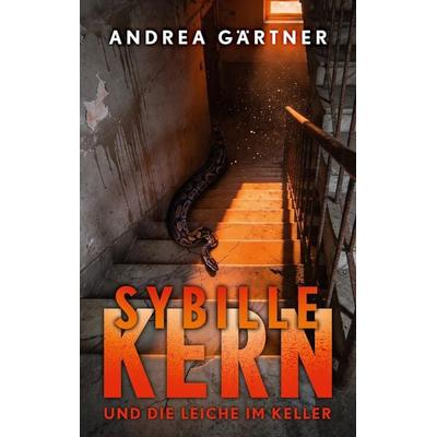 Sybille Kern und die Leiche im Keller, Taschenbuch von Andrea Gärtner, Tredition, 978-3-384-66309-2