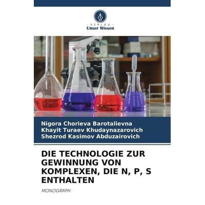 Die Technologie Zur Gewinnung von Komplexen, die N, P, S Enthalten, Taschenbuch von Nigora Chorieva Barotalievna,Khayit Turaev