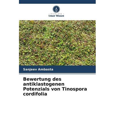 Bewertung des antiklastogenen Potenzials von Tinospora cordifolia, Taschenbuch von Sanjeev Ambasta, Verlag Unser Wissen, 978-620-5-11752-1
