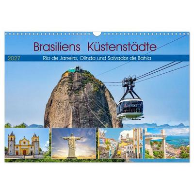 Brasiliens Küstenstädte - Rio de Janeiro, Olinda und Salvador de Bahia (Wandkalender 2027 DIN A3 quer), CALVENDO Monatskalender