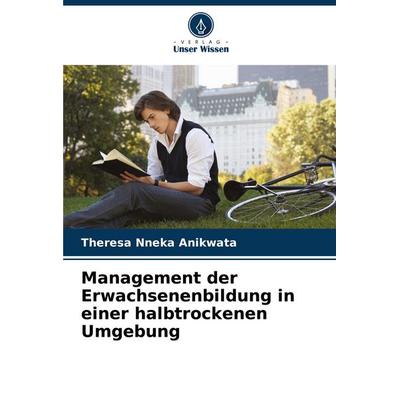 Management der Erwachsenenbildung in einer halbtrockenen Umgebung, Taschenbuch von Theresa Nneka Anikwata, Verlag Unser Wissen, 978-620-7-39451-7