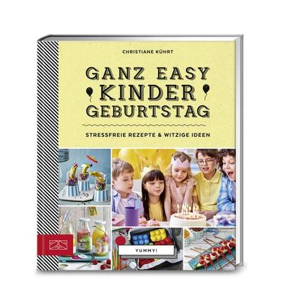 Yummy! Ganz easy Kindergeburtstag, Gebundene Ausgabe von Christiane Kührt, ZS - ein Verlag der Edel Verlagsgruppe, 978-3-89883-633-3