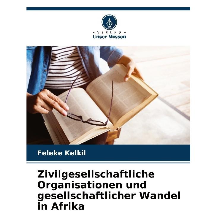 Bod Zivilgesellschaftliche Organisationen und gesellschaftlicher Wandel in Afrika (Deutsch, Softcover, Feleke Kelkil) (57209311)