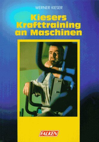 Werner Kieser - Kiesers Krafttraining an Maschinen. - Preis vom 13.10.2026 11:25:28 h