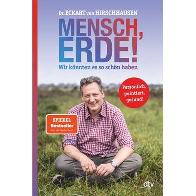 Mensch, Erde! Wir könnten es so schön haben, Taschenbuch von Eckart von Hirschhausen, dtv