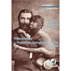 Völkerschauen Frankfurter Zoologischen Garten 1878-1931, Fachbücher von Lino Niklas Weist, Lino Weist