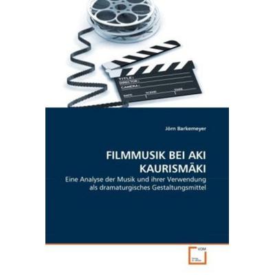 Barkemeyer, J: Filmmusik bei Aki Kaurismäki, Taschenbuch von Jörn Barkemeyer, VDM, 978-3-639-33466-1