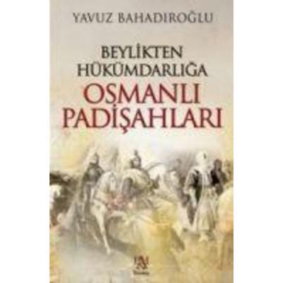 Beylikten Hükümdarliga Osmanli Padisahlari Ciltli, Taschenbuch von Yavuz Bahadiroglu, Panama Yayincilik