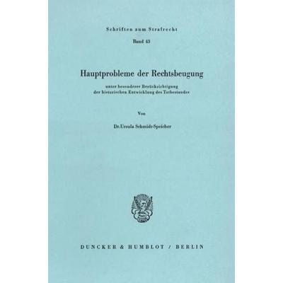 Hauptprobleme der Rechtsbeugung, Taschenbuch von Ursula Schmidt-Speicher, Duncker & Humblot, 978-3-428-05027-7