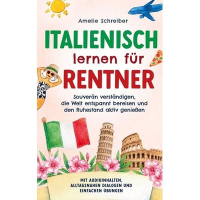 Italienisch lernen für Rentner, Taschenbuch von Amelie Schreiber, LE unlimited