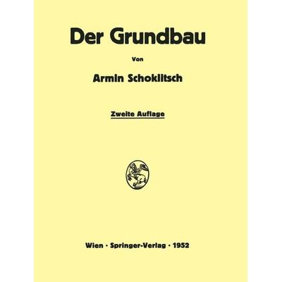 Der Grundbau, Taschenbuch von Armin Schoklitsch, Springer Wien, 978-3-7091-8000-6