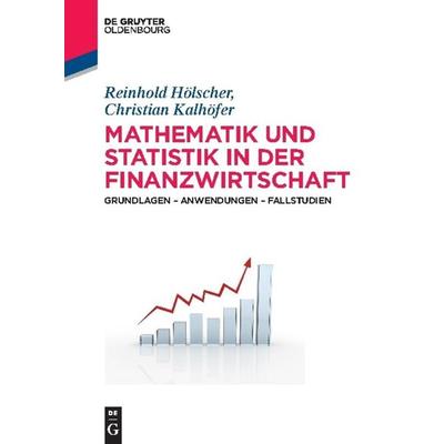 Mathematik und Statistik in der Finanzwirtschaft, Taschenbuch von Reinhold Hölscher,Christian Kalhöfer, De Gruyter Oldenbourg, 978-3-486-71648-1
