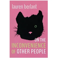 On the Inconvenience of Other People, Fachbücher von Lauren Berlant