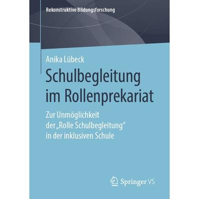 Schulbegleitung im Rollenprekariat, Taschenbuch von Anika Lübeck, Springer Fachmedien Wiesbaden GmbH, 978-3-658-25261-8
