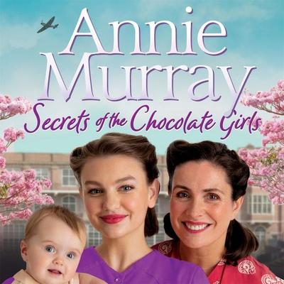 Secrets of the Chocolate Girls - Annie Murray, Audio, 9781529064988
