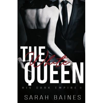 His Dark Empire / The White Queen, Taschenbuch von Sarah Baines, Epubli, 978-3-7575-7771-1
