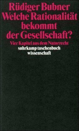Rudiger Bubner - Welche Rationalität bekommt der Gesellschaft?: Vier Kapitel aus dem Naturrecht (suhrkamp taschenbuch wissenschaft) - Preis vom 13.10.2026 19:28:25 h