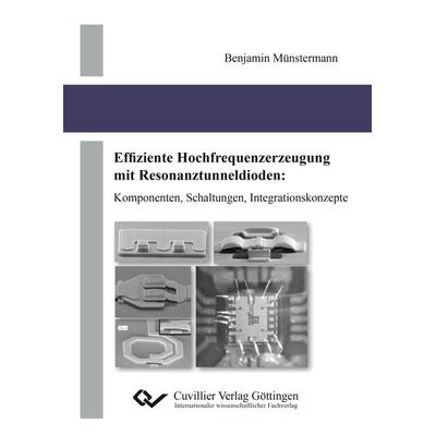 Effiziente Hochfrequenzerzeugung mit Resonanztunneldioden. Komponenten, Schaltungen, Integrationskonzepte, Taschenbuch von Benjamin Münstermann,