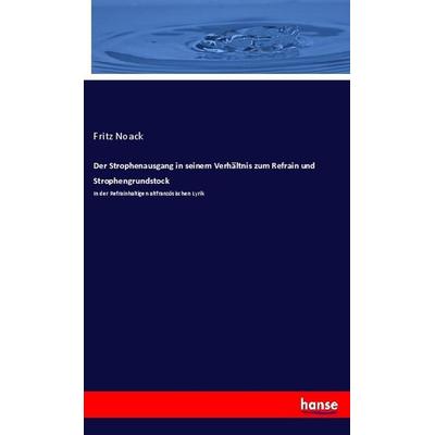 Der Strophenausgang in seinem Verhältnis zum Refrain und Strophengrundstock, Taschenbuch von Fritz Noack, Hansebooks, 978-3-337-93566-5