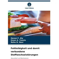 Fettleibigkeit und damit verbundene Stoffwechselstörungen, Ratgeber von Eman A Younis, Noha N Nasr, Hanan F Aly