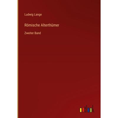 Römische Alterthümer, Gebundene Ausgabe von Ludwig Lange, Outlook, 978-3-368-02111-5