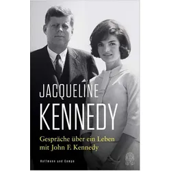 Gespräche über ein Leben mit John F. Kennedy, Biografien von Dagmar Mallett, Thomas Pfeiffer, Jacqueline Kennedy, Christina Knüllig, Thorsten Schmidt, Helmut Dierlamm, Jens Hagestedt