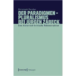 Der Paradigmenpluralismus bei Jürgen Zabeck, Fachbücher von Christoph Porcher