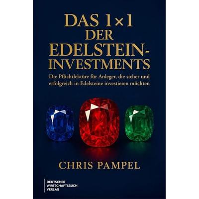 Das 1x1 der Edelstein-Investments, Gebundene Ausgabe von Chris Pampel, Deutscher Wirtschaftsbuch Verlag, 978-3-690-66060-0