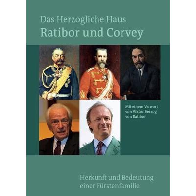 Das Herzogliche Haus Ratibor und Corvey – Geschichte und Bedeutung einer fürstlichen Familie, Taschenbuch von Günter Tiggesbäumker, Fink, Josef,