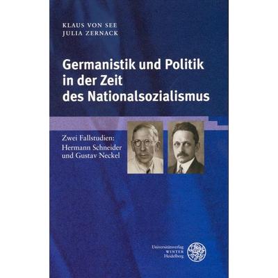 Germanistik und Politik in der Zeit des Nationalsozialismus, Gebundene Ausgabe von Klaus See,Julia Zernack, Universitätsverlag Winter GmbH Heidelberg,
