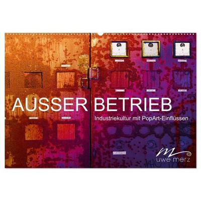 AUSSER BETRIEB - Industriekultur mit PopArt-Einflüssen (Wandkalender 2027 DIN A2 quer), CALVENDO Monatskalender