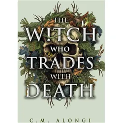 The Witch Who Trades With Death, Belletristik von C.M. Alongi