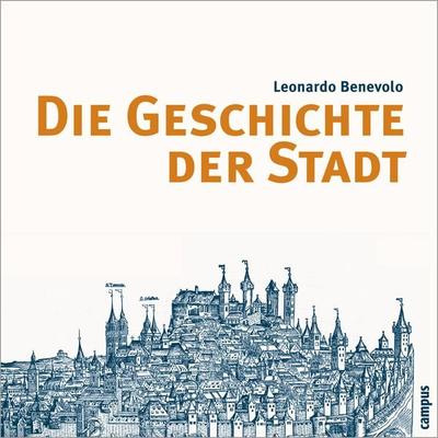 Die Geschichte der Stadt, Gebundene Ausgabe von Leonardo Benevolo, Campus, 978-3-593-38492-4