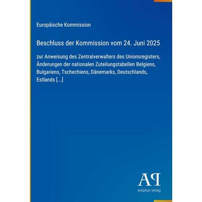 Beschluss der Kommission vom 24. Juni 2025, Gebundene Ausgabe von Europäische Kommission, Antiphon Verlag, 978-3-387-95356-5