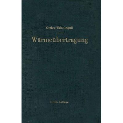 Die Grundgesetze der Wärmeübertragung, Taschenbuch von Heinrich Gröber,Siegmund Erk,Ulrich Grigull, Springer Berlin, 978-3-642-92858-1