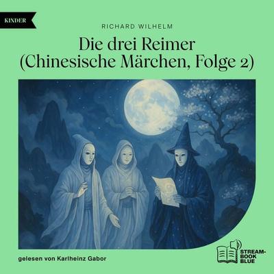 Die drei Reimer (Chinesische Märchen, Folge 2) - Richard Wilhelm, Audio, 9783711932426