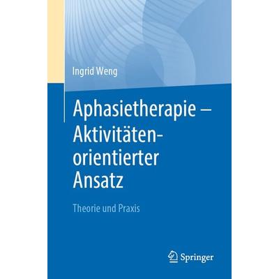 Aphasietherapie - Aktivitätenorientierter Ansatz, Taschenbuch von Ingrid Weng, Springer Berlin, 978-3-662-69019-2