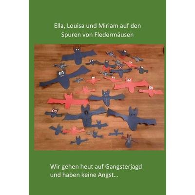 Ella, Louisa und Miriam auf den Spuren von Fledermäusen, Taschenbuch von Helga Wessel, Epubli, 978-3-7575-1580-5