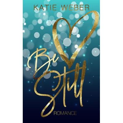 Be still, Taschenbuch von Katie Weber, Feiyr, 978-3-9852252-2-4