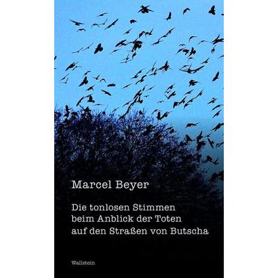 Die tonlosen Stimmen beim Anblick der Toten auf den Straßen von Butscha, Gebundene Ausgabe von Marcel Beyer, Wallstein Erfolgstitel - Belletristik und