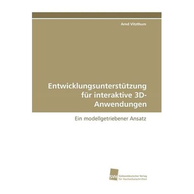 Entwicklungsunterstützung für interaktive 3D-Anwendungen, Taschenbuch von Arnd Vitzthum, Südwestdeutscher Verlag für Hochschulschriften,