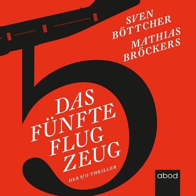 Das fünfte Flugzeug - Der 9/11 Thriller - Mathias Bröckers,Sven Böttcher, Audio, 4066004654881