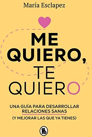 María Esclapez - Me quiero, te quiero: Una guía para desarrollar relaciones sanas (y mejorar las que ya tienes) (Bruguera Tendencias) - Preis vom 10.10.2026 11:48:34 h