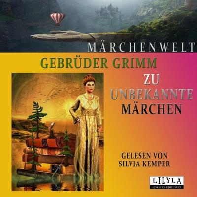 Zu unbekannte Märchen - Gebrueder Grimm, Audio, 9783959899727
