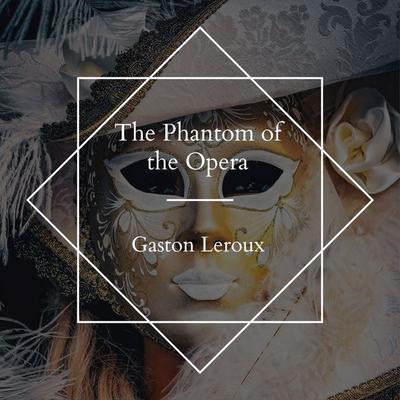 The Phantom of the Opera - Gaston Leroux, Audio, 4061707514579
