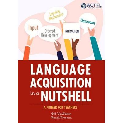 Language Acquisition in a Nutshell, Taschenbuch von Bill VanPatten,Russell Simonsen, American Council on the Teaching of Foreign Languages (ACTFL),