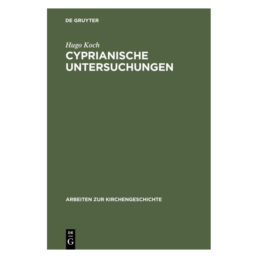 De Gruyter Koch:Cyprianische Untersuchungen (Deutsch, Hardcover, Hugo Koch) (67766542)
