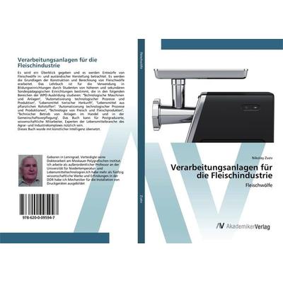 Verarbeitungsanlagen für die Fleischindustrie, Taschenbuch von Nikolay Zuev, AV Akademikerverlag, 978-620-0-09594-7